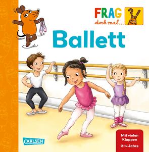 Frag doch mal … die Maus: Ballett von Broska,  Elke, Klose,  Petra