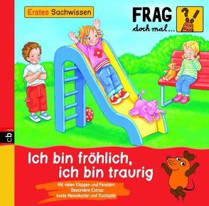 Frag doch mal … die Maus! Erstes Sachwissen – Ich bin fröhlich, ich bin traurig von Spanjardt,  Eva