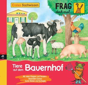 Frag doch mal … die Maus – Erstes Sachwissen – Tiere auf dem Bauernhof von Frankenstein-Börlin,  Tina