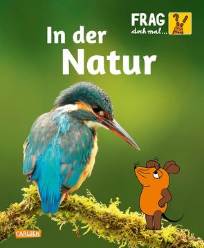 Frag doch mal … die Maus: In der Natur von Gorgas,  Martina, Knipping,  Jutta