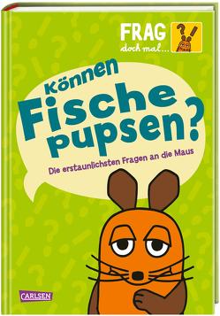 Frag doch mal … die Maus: Können Fische pupsen? von Dahm,  Sabine, von Stemm,  Antje