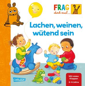 Frag doch mal … die Maus: Lachen, weinen, wütend sein von Gruber,  Denitza, Klose,  Petra