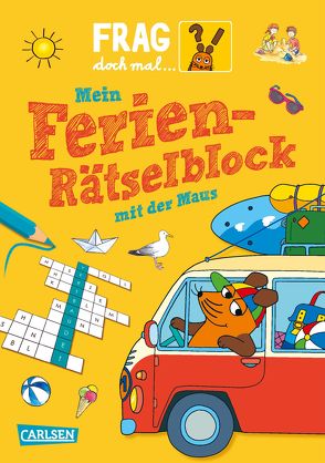 Frag doch mal … die Maus: Mein Ferien-Rätselblock mit der Maus von Klose,  Petra, Oberbörsch,  Lisa