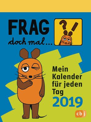 Frag doch mal … die Maus! – Mein Kalender für jeden Tag 2019 von Reich,  Bettina