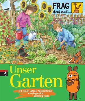 Frag doch mal … die Maus! – Unser Garten von Gorgas,  Martina, Knipping,  Jutta