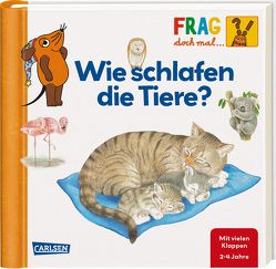 Frag doch mal … die Maus: Wie schlafen die Tiere? von Henkel,  Christine, Klose,  Petra