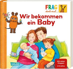 Frag doch mal … die Maus: Wir bekommen ein Baby von Gruber,  Denitza, Klose,  Petra