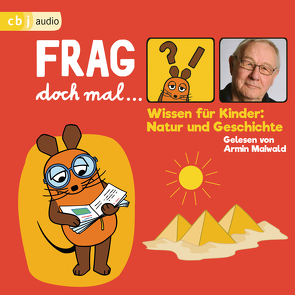 Frag doch mal … die Maus! Wissen für Kinder: Natur und Geschichte von Flessner,  Bernd, Maiwald,  Armin, Spanjardt,  Eva