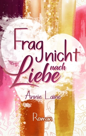 Frag nicht nach Liebe von Laine,  Annie