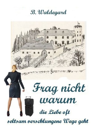 FRAG NICHT WARUM von Waldegard,  B.