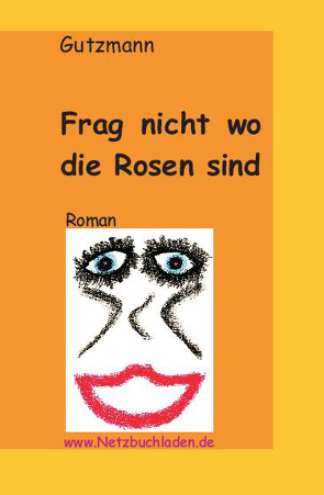 Frag nicht wo die Rosen sind von Gutzmann