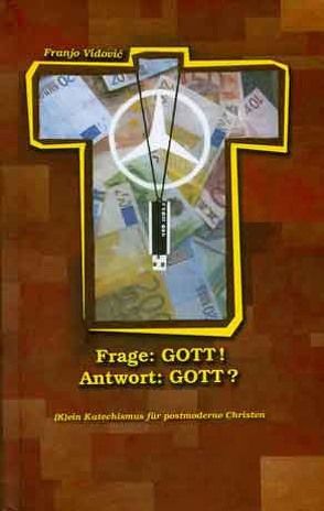 Frage: Gott! Antwort: Gott? von Osinger,  Erhard, Vidovic,  Franjo