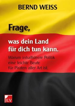 Frage, was dein Land für dich tun kann von Weiß,  Bernd