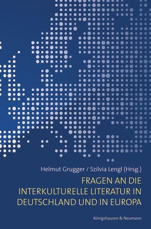 Fragen an die interkulturelle Literatur in Deutschland und in Europa von Grugger,  Helmut, Lengl,  Szilvia