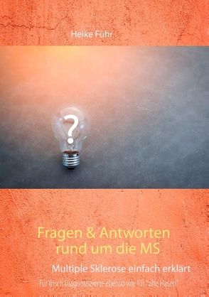 Fragen & Antworten rund um die MS von Führ,  Heike