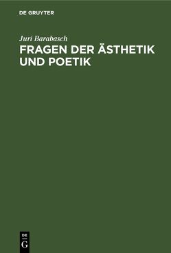 Fragen der Ästhetik und Poetik von Barabasch,  Juri, Kantorczyk,  Ursula, Loew,  Roswitha