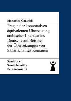 Fragen der konnotativen äquivalenten Übersetzung arabischer Literatur ins Deutsche am Beispiel der Übersetzungen von Sahar Khalifas Romanen von Chawich,  Mohamed