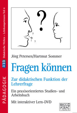 Fragen können – Zur didaktischen Funktion der Lehrerfrage von Petersen,  Jörg, Sommer,  Hartmut