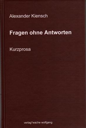 Fragen ohne Antworten von Kiensch,  Alexander