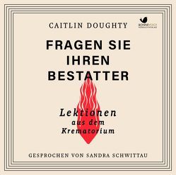 Fragen Sie Ihren Bestatter von Alpers,  Nina, Doughty,  Caitlin, Nonhoff,  Sky, Schwittau,  Sandra