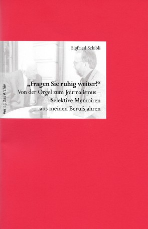 „Fragen Sie ruhig weiter!“ von Schibli,  Sigfried