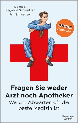 Fragen Sie weder Arzt noch Apotheker von Schweitzer,  Jan, Schweitzer,  Ragnhild