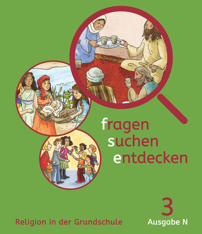 Fragen-suchen-entdecken – Katholische Religion in der Grundschule – Ausgabe N (Nord) – 3. Schuljahr von Heilmeier,  Ursula, Ort,  Barbara, Paintner,  Angelika, Rendle,  Ludwig