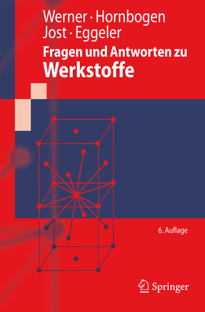 Fragen und Antworten zu Werkstoffe von Eggeler,  Gunther, Hornbogen,  Erhard, Jost,  Norbert, Werner,  Ewald