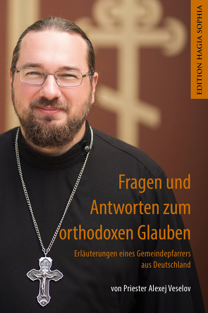 Fragen und Antworten zum orthodoxen Glauben von Veselov,  Alexej