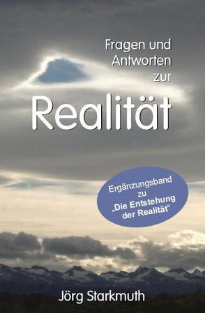 Fragen und Antworten zur Realität von Starkmuth,  Jörg