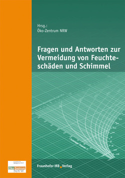 Fragen und Antworten zur Vermeidung von Feuchteschäden und Schimmel. von Kasper,  Bettina, Rennecke,  Nina, Veit,  Jürgen