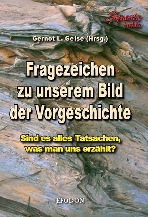 Fragezeichen zu unserem Bild der Vorgeschichte von Geise,  Gernot L