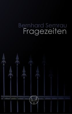 Fragezeiten von Semrau,  Bernhard