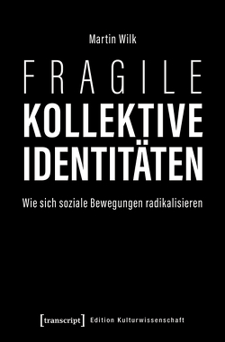 Fragile kollektive Identitäten von Wilk,  Martin