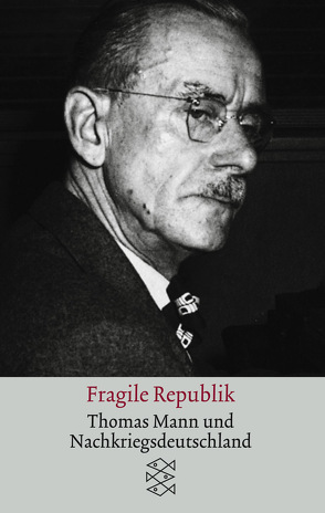 Fragile Republik von Mann,  Thomas, Stachorski,  Stephan