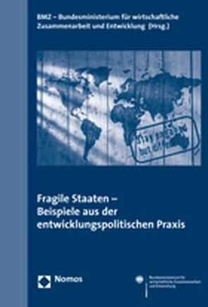 Fragile Staaten – Beispiele aus der entwicklungspolitischen Praxis von BMZ - Bundesministerium für Wirtschaftliche Zusammenarbeit und Entwicklung