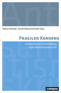 Fragiler Konsens von Cheema,  Saba-Nur, Chernivsky,  Marina, Dean,  Jihan Jasmin, Eckmann,  Monique, Eksner,  Julia, Goldenbogen,  Anne, Gryglewski,  Elke, Haug,  Verena, Heyl,  Matthias, Kostenmacher,  Olaf, Lohl,  Jan, Mendel,  Meron, Messerschmidt,  Astrid, Radvan,  Heike, Schu,  Anke, Staffa,  Christian, Uhlig,  Tom David, Winter,  Sebastian