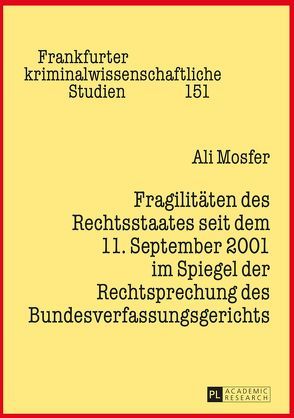 Fragilitäten des Rechtsstaates seit dem 11. September 2001 im Spiegel der Rechtsprechung des Bundesverfassungsgerichts von Mosfer,  Ali