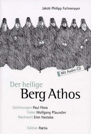 Fragmente aus dem Orient / Der heilige Berg Athos von Fallmerayer,  Jakob Ph, Flora,  Paul, Hastaba,  Elen, Pfaundler,  Wolfgang, Westphal,  Gert