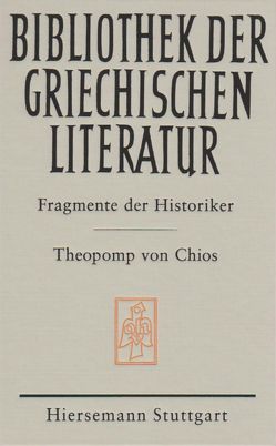 Fragmente der Historiker: Theopomp von Chios von Chios,  Theopomp, Gauger,  Barbara, Gauger,  Jörg-Dieter