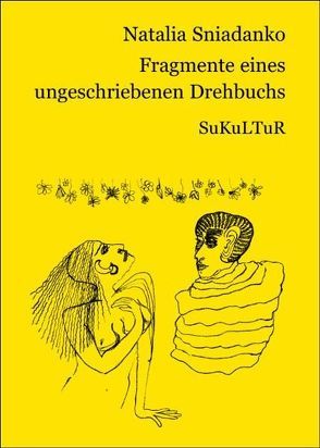 Fragmente eines ungeschriebenen Drehbuchs für einen mehrteiligen Liebesfilm von Rusnak,  Renata, Sniadanko,  Natalia