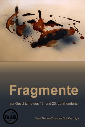 Fragmente zur Geschichte des 19. und 20. Jahrhunderts von Altgeld,  Wolfgang, Dinc,  Erman, Dworok,  Anikó, Dworok,  Gerrit, Hoeres,  Peter, Kunze,  Rolf-Ulrich, Mück,  Yannik, Narz,  Roxanne, Schaefer,  Christina, Stickler,  Matthias, Stolz,  Lisa