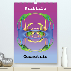 Fraktale Geometrie (Premium, hochwertiger DIN A2 Wandkalender 2021, Kunstdruck in Hochglanz) von Bujara,  André