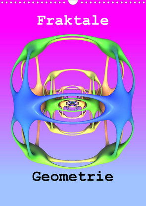 Fraktale Geometrie (Wandkalender 2023 DIN A3 hoch) von Bujara,  André