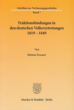 Fraktionsbindungen in den deutschen Volksvertretungen 1819 – 1849. von Kramer,  Helmut