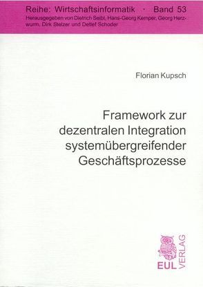 Framework zur dezentralen Integration systemübergreifender Geschäftsprozesse von Kupsch,  Florian