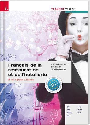 Français de la restauration et de l’hôtellerie inkl. digitalem Zusatzpaket von Kleinschmidt-Flandin,  Collete, Schöffthaler,  Friedrich