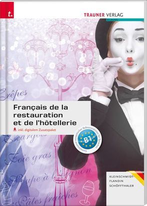 Français de la restauration et de l’hôtellerie inkl. E-Book und digitalem Zusatzpaket – Ausgabe für Deutschland von Kleinschmidt-Flandin,  Colette, Schöffthaler,  Friedrich