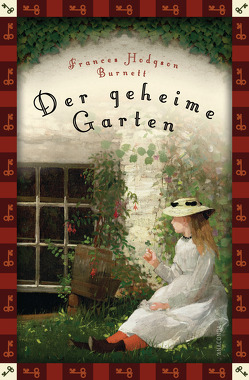 Frances Hodgson Burnett, Der geheime Garten (Neuübersetzung) von Burnett,  Frances Hodgson, Mayer,  Felix