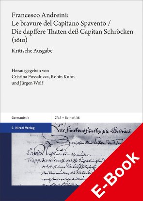 Francesco Andreini: Le bravure del Capitano Spavento / Die dapffere Thaten deß Capitan Schröcken (1610) von Fossaluzza,  Cristina, Kuhn,  Robin, Reich,  Björn, Wolf,  Jürgen